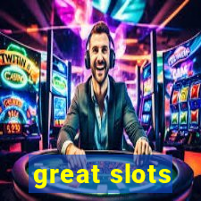 great slots